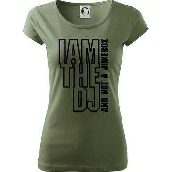 Dámské tričko Iam the dj and not a jukebox na výšku - Dámské triko Pure - XS ( Khaki )