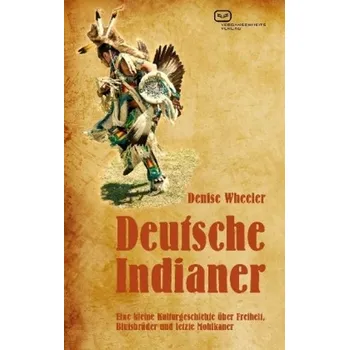 Deutsche Indianer - Wheeler, Denise