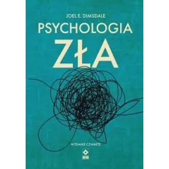 Psychologia zła w.4 - Joel E. Dimsdale