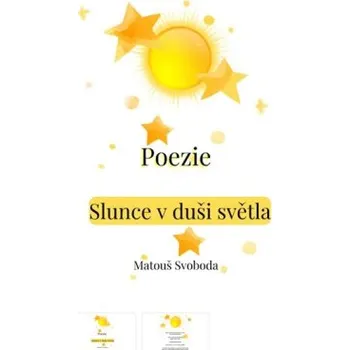 Poezie Slunce v duši světla - Svoboda Matouš