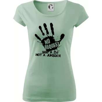 Dámské tričko Iam a dj not a jukebox - ruka - Dámské triko Pure - XS ( Sage )