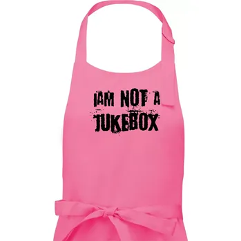 Kuchyňská zástěra Iam not a jukebox - na prsou - Dámská zástěra na vaření - Univerzální velikost ( Růžová )