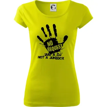 Dámské tričko Iam a dj not a jukebox - ruka - Dámské triko Pure - L ( Limetková )