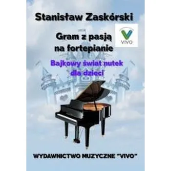 Hudební výchova Gram z pasją na fortepianie. Bajkowy świat nutek - Stanisław Zaskórski