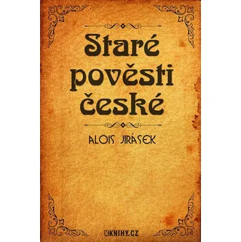 Kniha Staré pověsti české - Alois Jirásek [CS] (2015, e-kniha)