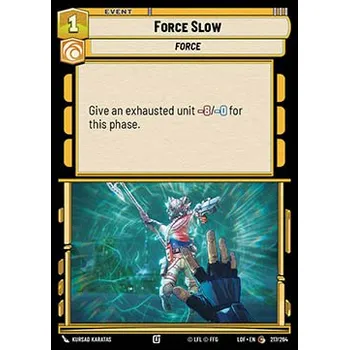 Sběratelská karetní hra Force Slow 217/264 - Legends of the Force Typ karty: Standard