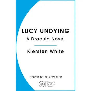 Umění Lucy Undying: A Dracula Novel