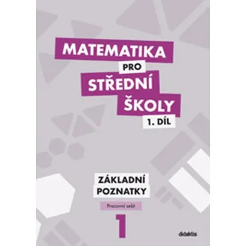 Matematika Matematika pro střední školy 1.díl Pracovní sešit