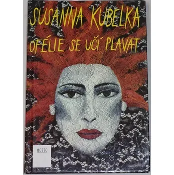 Kubelka Susanna - Ofélie se učí plavat