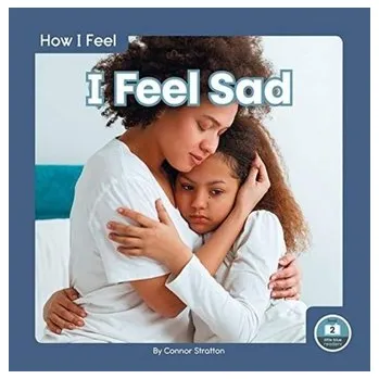 How I Feel: I Feel Sad - Stratton, ,Connor [EN] (2021, Měkká, North Star Editions)