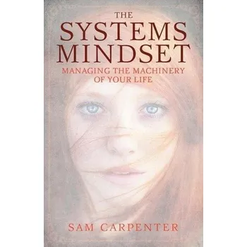 Osobní rozvoj The Systems Mindset: Managing the Machinery of Your Life - Carpenter, Sam