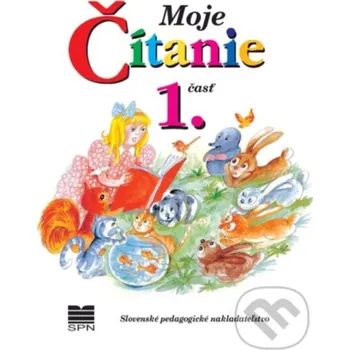 Kniha Moje čítanie - Šlabikár pre 4. - 6. ročník ŠZŠ (B) a 2. ročník ŠZŠ (A), 1. časť - Silvia Škultétyová, Jana Rohovská Slovenské pedagogické nakladateľstvo - Mladé letá
