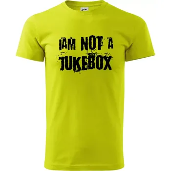 Pánské tričko Iam not a jukebox - na prsou - Klasické pánské triko vyšší gramáže - XS ( Limetková )