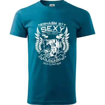 Pánská móda Nesnáším být sexy - bubeník - Klasické pánské triko vyšší gramáže - XS ( Petrolejová )