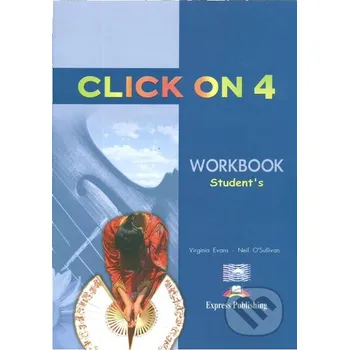 Cizojazyčná kniha Click on 4 Workbook Student - Neil O'Sullivan, Virginia Evans Express Publishing