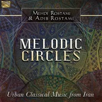 Zahraniční hudba CD مهدی رستمی: Melodic Circles - Urban Classical Music from Iran 2018
