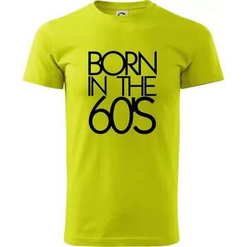 Born In The 60's - Klasické pánské triko vyšší gramáže - 4XL ( Limetková )