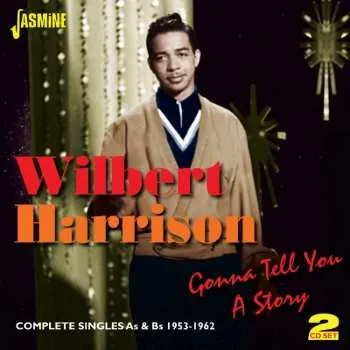 Zahraniční hudba 2CD Wilbert Harrison: Gonna Tell You A Story: Complete Singles As & Bs 1953-1962 2014