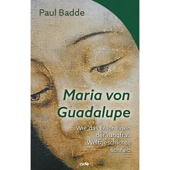 Maria von Guadalupe - Badde, Paul [DE] (2025, Brožovaná, Fe-Medienverlags GmbH)