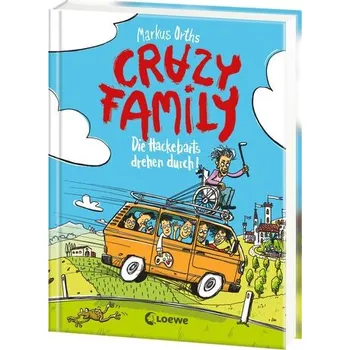 Crazy Family (Band 4) - Die Hackebarts drehen durch - Markus Orths