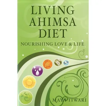 Living Ahimsa Diet - Tiwari, Maya