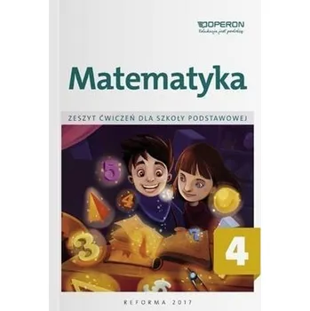 Matematika Matematyka SP 4 Zeszyt ćwiczeń OPERON - Adam Konstantynowicz, Anna Konstantynowicz, Bożen