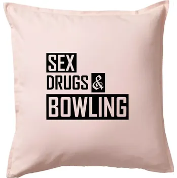 Polštář Sex drugs bowling - Polštář 50x50 - 50x50 - Pouze potah ( Světle růžová )