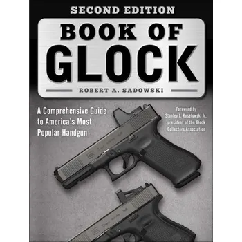 Book of Glock, Second Edition - Sadowski, Robert A.