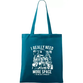 I Really Need More Space - Taška bavlněná - 42 x 38 cm ( Petrolejová )
