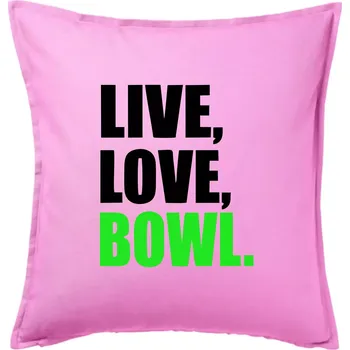 Polštář Live, Love, Bowl - Polštář 50x50 - 50x50 - Včetně výplně ( Růžová )