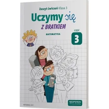 Uczymy się z Bratkiem 3 Matematyka ćw. cz.3 OPERON - Praca zbiorowa