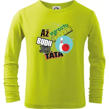 Chlapecké oblečení Až vyrostu budu jako táta - Bowling a kuželky - Triko dětské Long Sleeve - 158 cm/12 let ( Limetková )