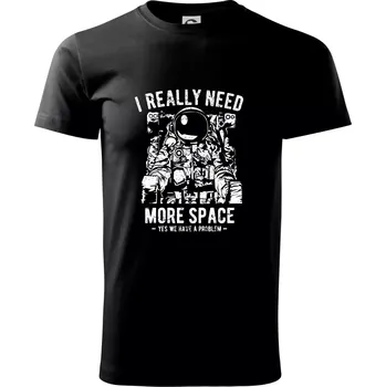 Pánské tričko I Really Need More Space - Triko extra velké (5-8XL) - 6XL ( Černá )