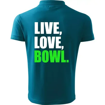 Pánská košile Live, Love, Bowl - Polokošile pánská Pique Polo 203 - XL ( Tmavý tyrkys )