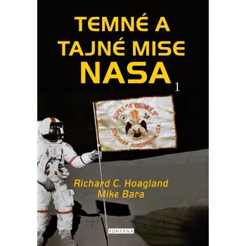 Temné a tajné mise NASA - Richard C. Hoagland, Mike Bara (2025, brožovaná)