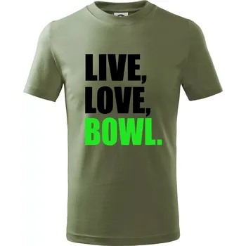 Dětská móda Live, Love, Bowl - Tričko dětské bavlněné - 134 cm/8 let ( Khaki )