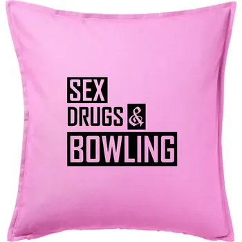 Polštář Sex drugs bowling - Polštář 50x50 - 50x50 - Pouze potah ( Růžová )