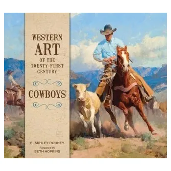 Umění Western Art of the Twenty-First Century: Cowboys - Rooney, E. Ashley