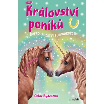 Kniha Království poníků - Dobrodružství s jednorožcem - Chloe Ryderová (E-Kniha)