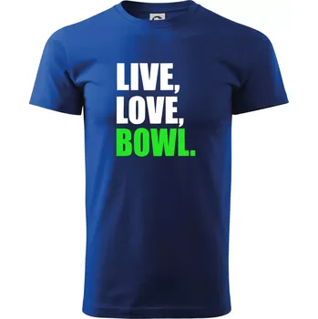 Pánské tričko Live, Love, Bowl - Triko extra velké (5-8XL) - 6XL ( Královská modrá )