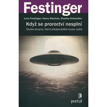 Kniha Když se proroctví nesplní - Henry Riecken, Stanley Schachter, Leon Festinger