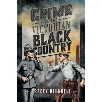 Cizojazyčná kniha Crime in the Victorian Black Country - Blundell, Tracey