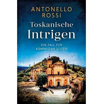 Toskanische Intrigen - Rossi, Antonello