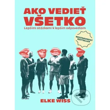 Kniha Ako vedieť všetko - Elke Wiss INTEREZ MEDIA