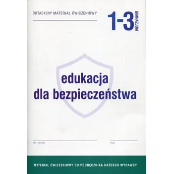Edukacja dla bezpieczeństwa 1-3 Dotacyjny materiał ćwiczeniowy