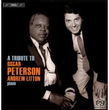 Zahraniční hudba SACD Andrew Litton: A Tribute To Oscar Peterson 2014