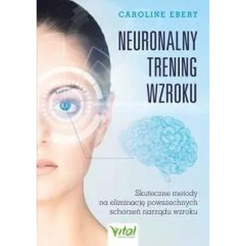 Neuronalny trening wzroku - Caroline Ebert