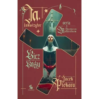 Bicz boży. Ja, inkwizytor (ilustrowane brzegi) - Jacek Piekara