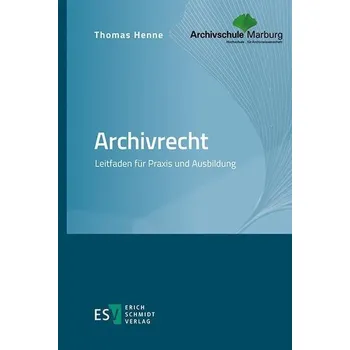 Archivrecht - Henne, Thomas
