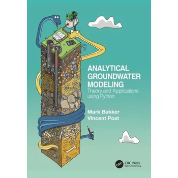 Analytical Groundwater Modeling - Bakker, Mark (TU Delft, Faculty of Civil Engineering and Geosciences, Delft, The Netherlands); Post, Vincent (Edinsi Gro [EN] (2022, Brožovaná, Taylor & Francis Ltd)